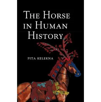 Učebnice Horse in Human History (Pita Kelekna)(Brožovaná)