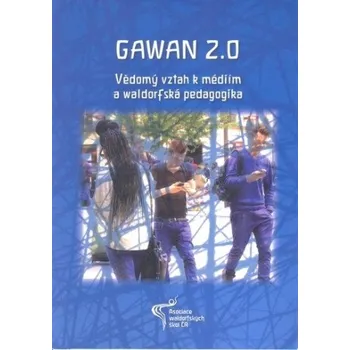 Gawan 2.0.: Vědomý vztah k médiím a waldorfská pedagogika (Edwin Hübner a kolektiv)(Brožovaná)