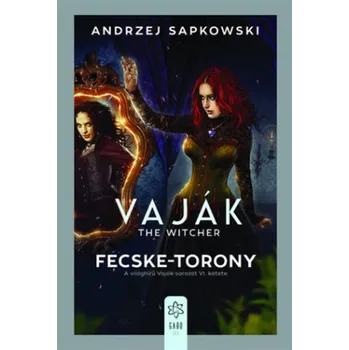Vaják VI. - The Witcher - Fecske-torony (Andrzej Sapkowski)(Brožovaná)