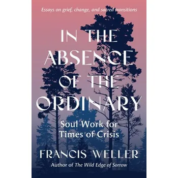 Cestování In the Absence of the Ordinary (WELLER FRANCIS)(Brožovaná)