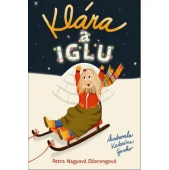 Kniha Klára a iglu (Petra Nagyová Džerengová)(Pevná)