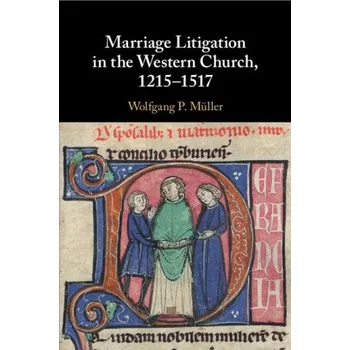 Cizojazyčná kniha Marriage Litigation in the Western Church, 1215–1517 (Wolfgang P. Müller)(Brožovaná)
