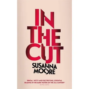 Beletrie pro dospělé In the Cut - Susanna Moore Weidenfeld and Nicolson