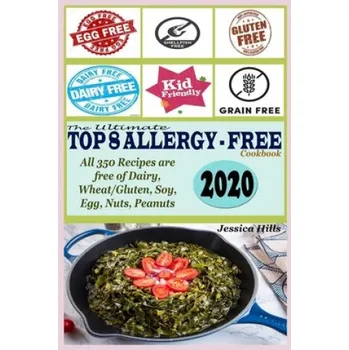 Cizojazyčná kniha The Ultimate Top 8 Allergy-Free Cookbook: All 350 Recipes are free of Dairy, Wheat/Gluten, Soy, Eggs, Nuts and Peanuts (Jessica Hills)(Brožovaná)