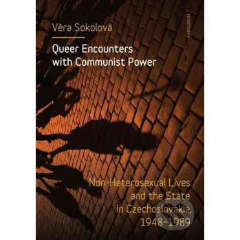 Queer Encounters with Communist Power - Věra Sokolová Karolinum