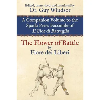 The Flower of Battle, by Fiore dei Liberi (Guy Windsor)(Brožovaná)