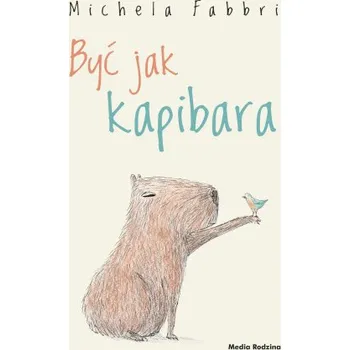 Być jak kapibara (Fabbri Michela)(Pevná)
