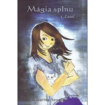 Mágia splnu 1. časť (Katarína Senajová)(Brožovaná)