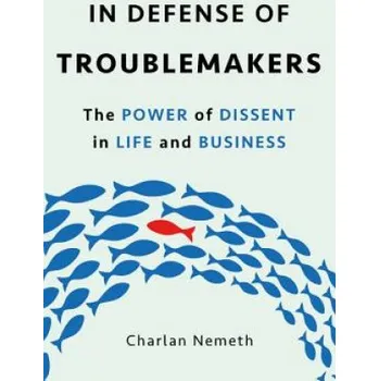 Cizojazyčná kniha In Defense of Troublemakers: The Power of Dissent in Life and Business (Charlan Jeanne Nemeth)(Pevná)