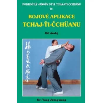 Bojové aplikace taichi 2 / Pokr. Jangův styl IV (Yang Jwing-ming)(Brožovaná)