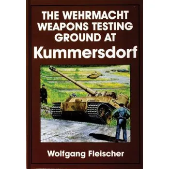 Cizojazyčná kniha Wehrmacht Weapons Testing Ground at Kummersdorf (Wolfgang Fleischer)(Pevná)