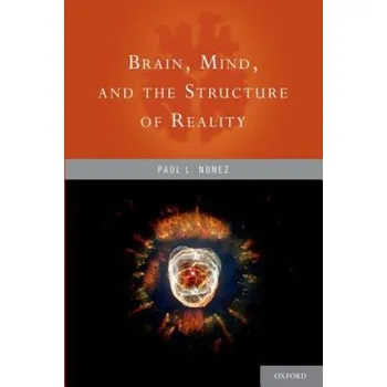 Učebnice Brain, Mind, and the Structure of Reality (Paul L. Nunez)(Brožovaná)