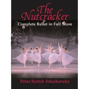 Cizojazyčná kniha The Nutcracker: Complete Ballet in Full Score (Peter Ilyitch Tchaikovsky)(Brožovaná)