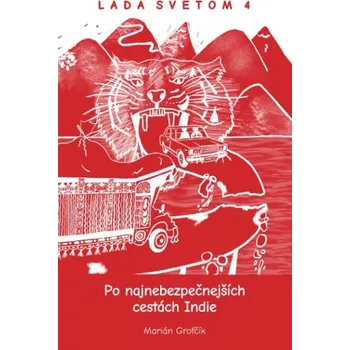 Cestování Po najnebezpečnejších cestách Indie - Lada Svetom 4 (Marián Grofčík)(Brožovaná)