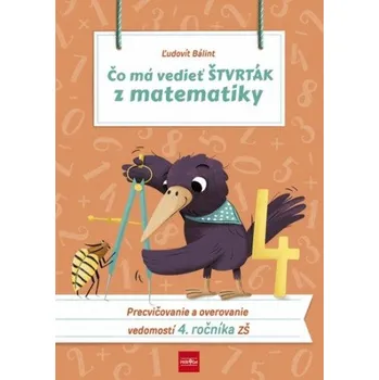 Matematika Čo má vedieť štvrták z matematiky 4 (Ľudovít Bálint)(Brožovaná)