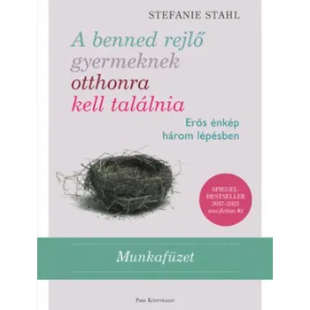 A benned rejlő gyermeknek otthonra kell találnia - Munkafüzet (Stefanie Stahl)(Brožovaná)