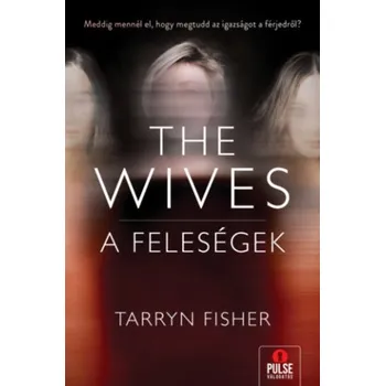 Beletrie pro dospělé The Wives - A Feleségek (Tarryn Fisher)(Pevná)