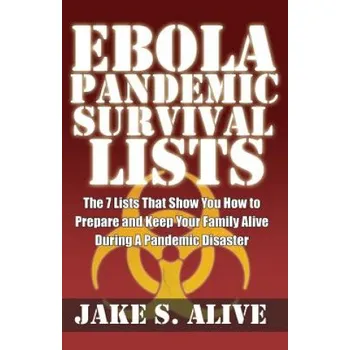 Cizojazyčná kniha Ebola Pandemic Survival Lists: The 7 Lists that Show You How to Prepare And Keep Your Family Alive During a Pandemic Disaster (Jake S Alive)(Brožovaná)