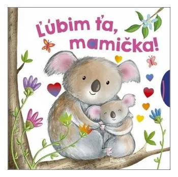 První čtění Ľúbim ťa, mamička! (neuvedený autor)(Leporelo)