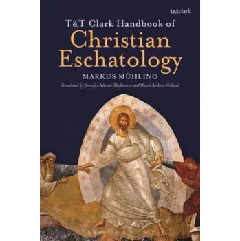 Cizojazyčná kniha T&T Clark Handbook of Christian Eschatology (Markus Mühling)(Brožovaná)