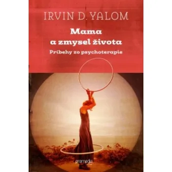 Kniha Mama a zmysel života (Irvin D. Yalom)(Pevná)