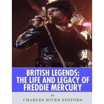 Cizojazyčná kniha British Legends: The Life and Legacy of Freddie Mercury (Charles River Editors)(Brožovaná)
