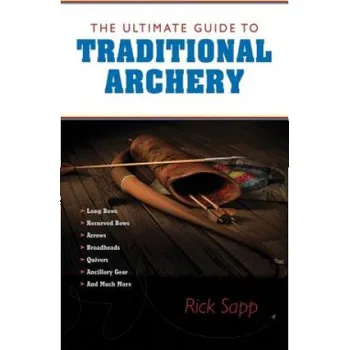 Ultimate Guide to Traditional Archery (Rick Sapp)(Brožovaná)