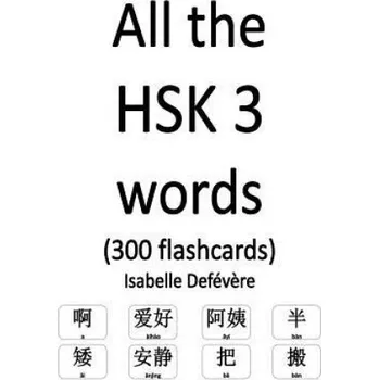 Cizí jazyk All the HSK 3 words (300 flashcards) (Isabelle Defevere)(Brožovaná)
