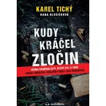 Kudy kráčel zločin - Očima kriminalisty, který byl u toho (Karel Tichý)(Pevná)