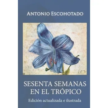 Beletrie pro dospělé Sesenta semanas en el tropico (Antonio Escohotado)(Brožovaná)