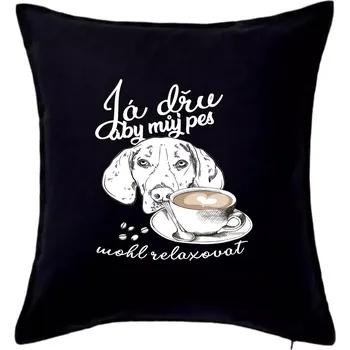 Polštář Jezevčík - Já dřu, aby můj pes mohl relaxovat - Polštář 50x50 - 50x50 - Pouze potah ( Černá )