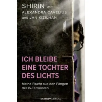 Ich bleibe eine Tochter des Lichts (Alexandra Cavelius,Kizilhan Jan,Shirin)(Pevná)