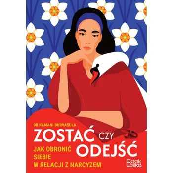 Zostać czy odejść. Jak obronić siebie w relacji z narcyzem? (Brožovaná)