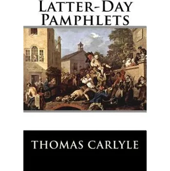 Kniha Latter-Day Pamphlets (Thomas Carlyle)(Brožovaná)