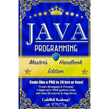 Populárně naučná literatura pro dospělé Java Programming: Master's Handbook: A TRUE Beginner's Guide! Problem Solving, Code, Data Science, Data Structures & Algorithms (Code li (Codewell Academy,R M Z Trigo)(Brožovaná)