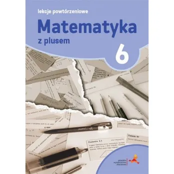 Matematika Matematyka z plusem lekcje powtórzeniowe dla klasy 6 szkoła podstawowa br (Marzanna Grochowalska)(Brožovaná)