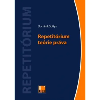 Repetitórium teórie práva (Dominik Šoltys)(Brožovaná)