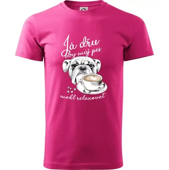 Pánská móda Boxer - Já dřu, aby můj pes mohl relaxovat - Klasické pánské triko vyšší gramáže - M ( Purpurová )
