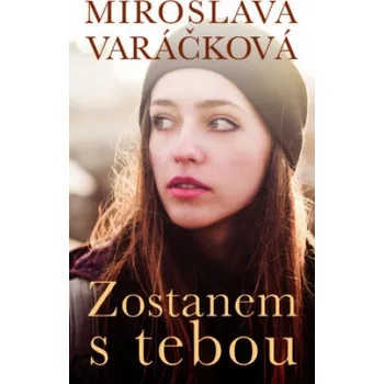 Zostanem s tebou (Miroslava Varáčková)(Pevná)
