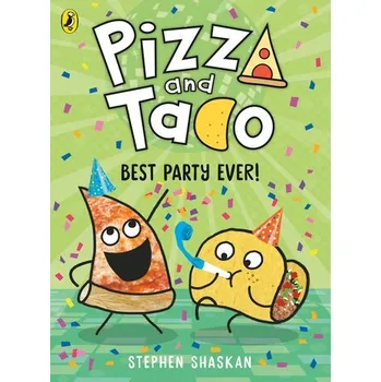 Pizza and Taco: Best Party Ever! - Shaskan, Stephen