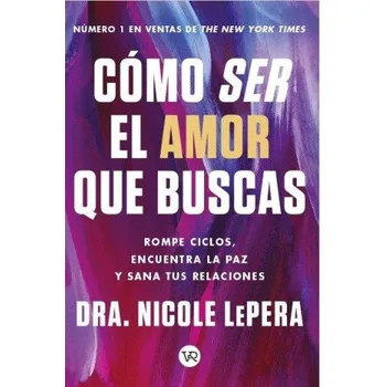 Como ser el amor que buscas (Nicole LePera)(Brožovaná)