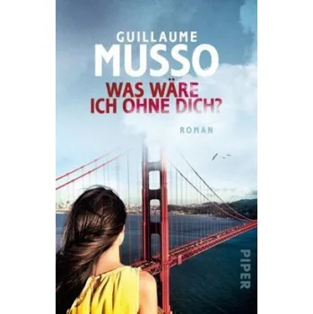 Was wäre ich ohne dich? (Guillaume Musso,Eliane Hagedorn,Bettina Runge)(Brožovaná)