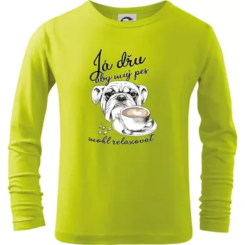 Dětská móda Boxer - Já dřu, aby můj pes mohl relaxovat - Triko dětské Long Sleeve - 104-110cm / 3-4 roky ( Limetková )