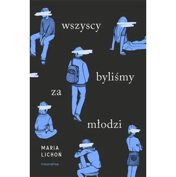 Wszyscy byliśmy za młodzi (Lichoń Maria)(Brožovaná)