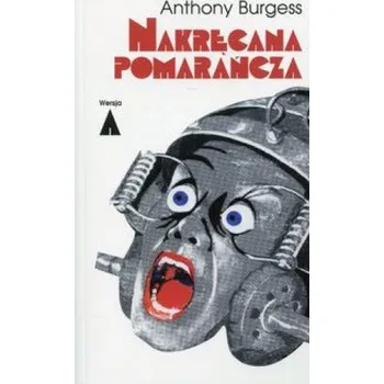 Nakrecana pomarancza (Anthony Burgess)(Brožovaná)