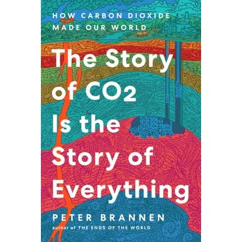Umění The Story of CO2 Is the Story of Everything (BRANNEN PETER)(Pevná)