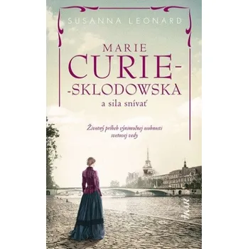Umění Marie Curie-Sklodowská a sila snívať (Susanna Leonard)(Pevná)