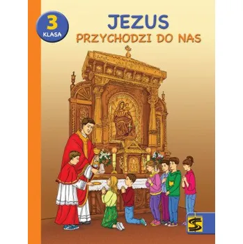 Religia. Szkoła podstawowa klasa 3. Jezus przychodzi do nas. Podręcznik z ćwiczeniami (Brožovaná)
