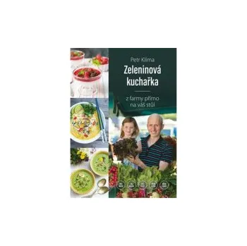 Zeleninová kuchařka - z farmy přímo na váš stůl (Petr Klíma)(Pevná)