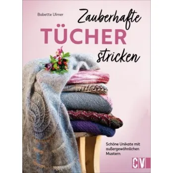 Zauberhafte Tücher stricken (Britta Sopp,Britta Bettendorf,Tina Bungeroth,Andrea Hauss-Honkanen,Katrin Korch,Sabine Krämer-Uhl,Karen Lühning,Christine Schnappinger)(Pevná)